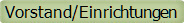 Vorstand/Einrichtungen
